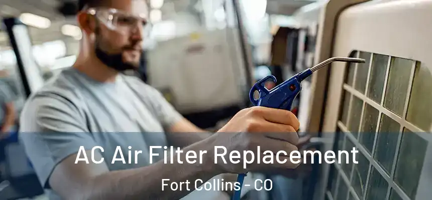 AC Air Filter Replacement Fort Collins - CO