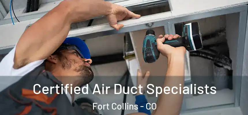  Certified Air Duct Specialists Fort Collins - CO