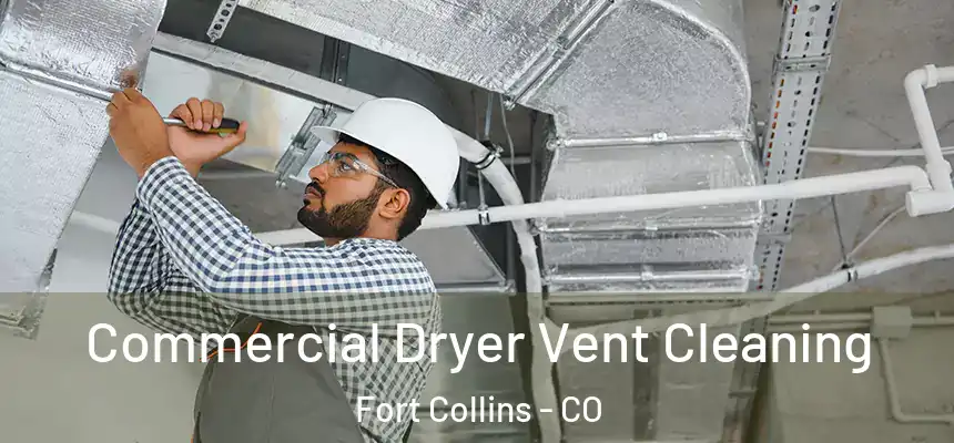 Commercial Dryer Vent Cleaning Fort Collins - CO