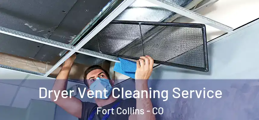  Dryer Vent Cleaning Service Fort Collins - CO