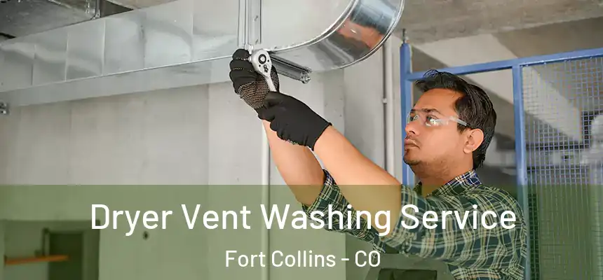 Dryer Vent Washing Service Fort Collins - CO