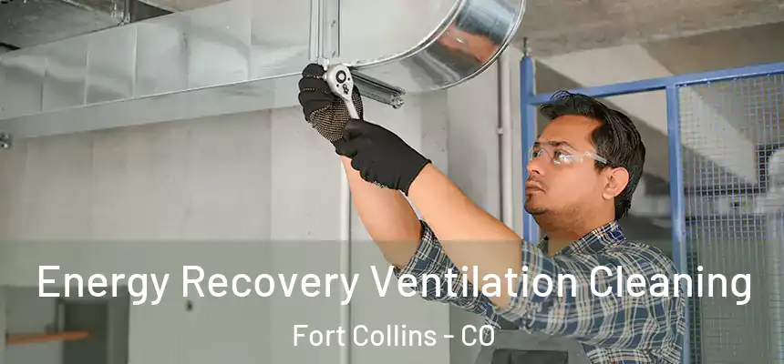 Energy Recovery Ventilation Cleaning Fort Collins - CO