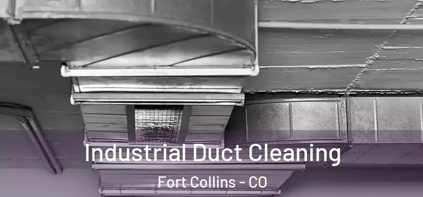 Industrial Duct Cleaning Fort Collins - CO