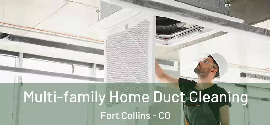  Multi-family Home Duct Cleaning Fort Collins - CO