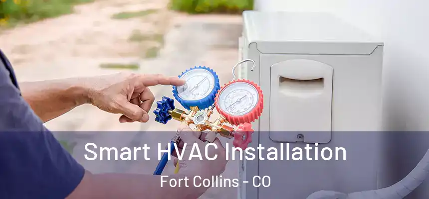  Smart HVAC Installation Fort Collins - CO