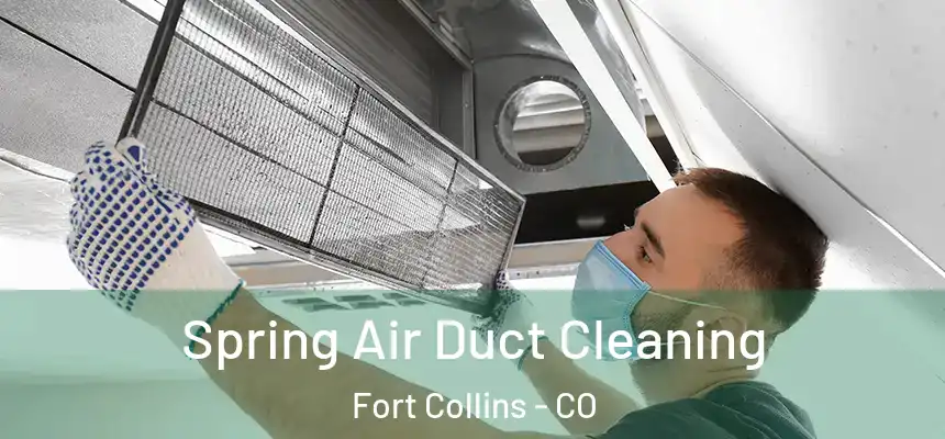  Spring Air Duct Cleaning Fort Collins - CO